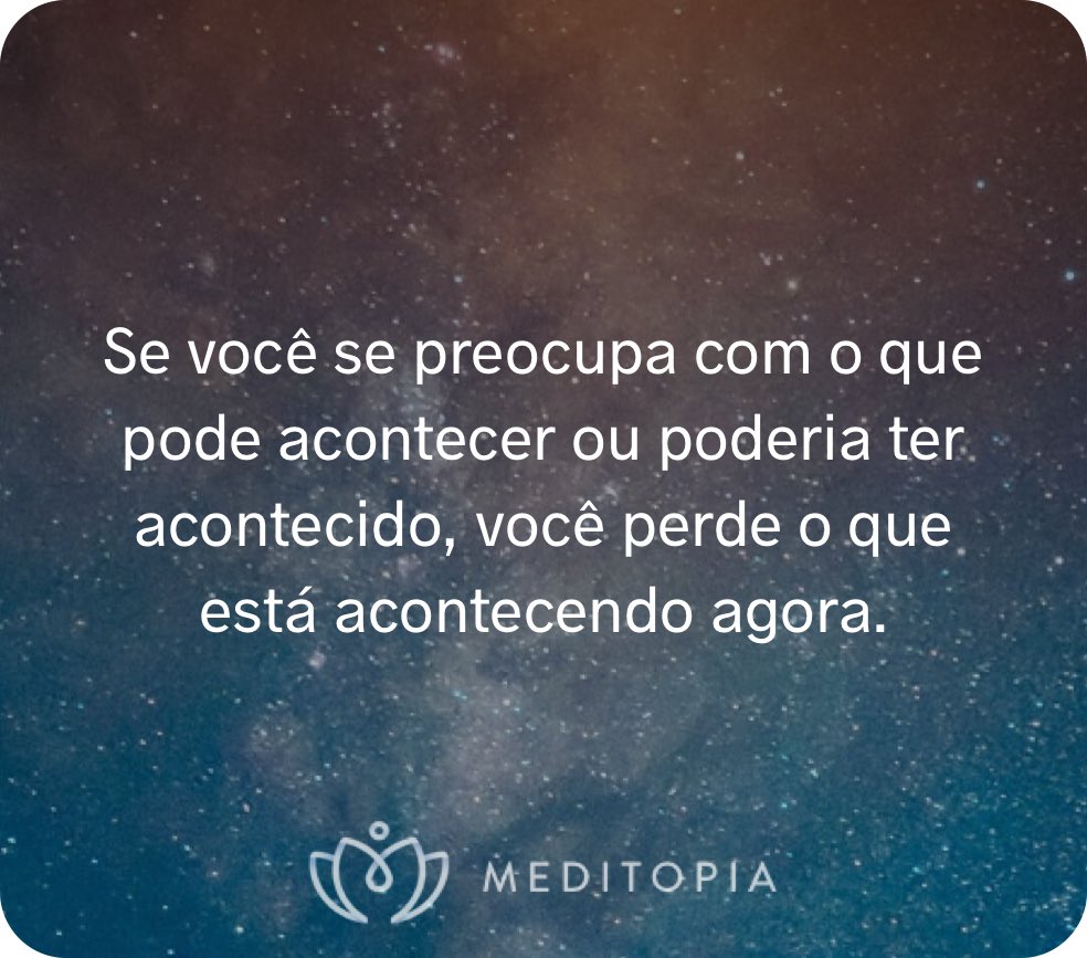 fischer_taty's tweet photo. Se você se preocupa com o que pode acontecer ou poderia ter acontecido, você perde o que está acontecendo agora.) - Estou usando #Meditopia para dormir, meditar e relaxar. Você precisa experimentar! Baixe grátis neste https://t.co/OrTwN3ZEYW https://t.co/5Wq8PLwK0G