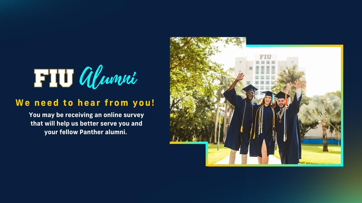 We sent an online survey yesterday to many alumni that asks for feedback about programming, engagement, communications, and more. If you did not receive the survey, please visit go.fiu.edu/alumnisurvey. 

We thank you in advance for your time and participation!