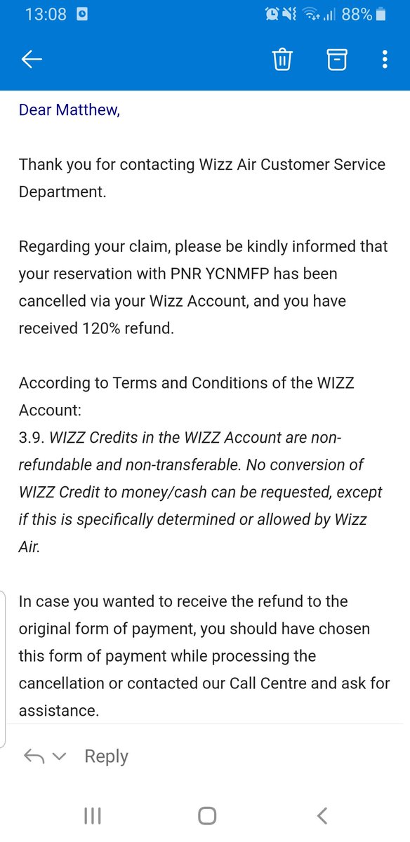 MR05064463's tweet photo. @wizzair @wizzair you're customer service have just sent me this. Just to clarify, YOU cancelled the flight and then stated that i first needed to redeem the amount into Wizzair Credits, and from this point i would be able to transfer it into a refund to my payment card. https://t.co/Uo83o8AHim
