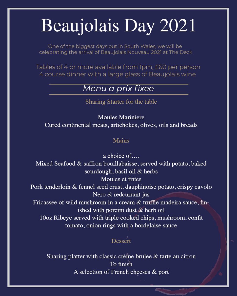 Not long until Beaujolais Day!🍷

Tables of 4 or more available from 1pm, £60 per person
4 course dinner with a large glass of Beaujolais wine 

If you would like to celebrate with us at The Deck you can enquire about a table by dropping us a call. 02920 099737