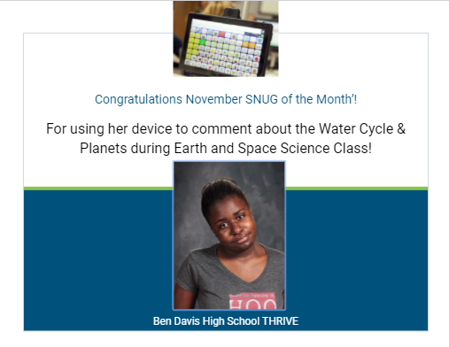 Conner__Edwards's tweet photo. Our November SNUG of the month! She is commenting on so much of our academic content during class and is thriving with her AAC system! 
#seemeseemyAAC @BenDavisHS https://t.co/Evt6hc1bW7