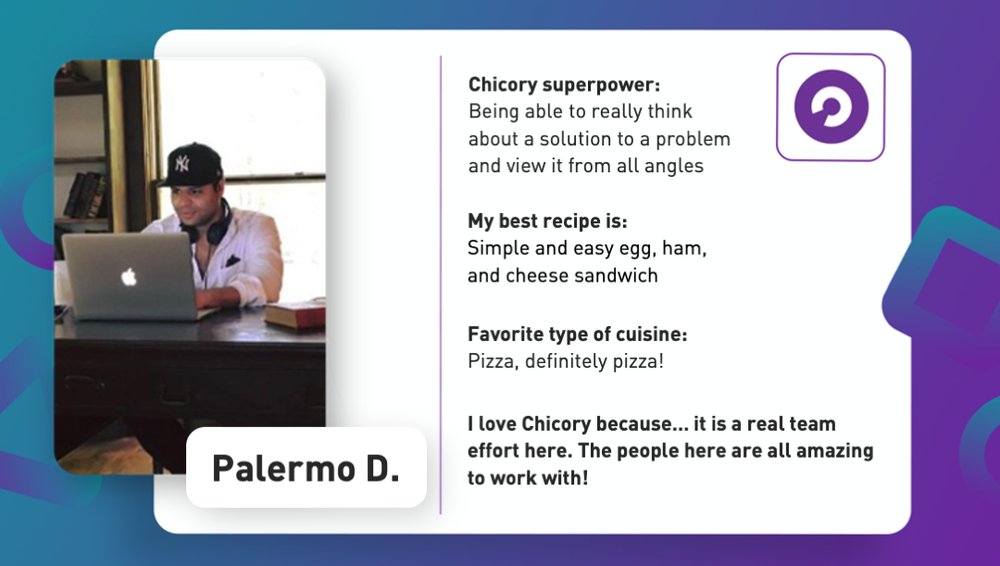 Meet Palermo, one of our front-end engineers! Palermo keeps all of our cient-facing tech running smoothly Read more about him in this Chicory spotlight. hubs.ly/H0-QddM0