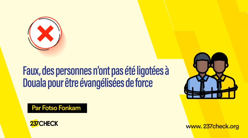 Faux, des personnes n’ont pas été ligotées à Douala pour être évangélisées de force
#237Check 
 237check.org/2021/11/05/fau…