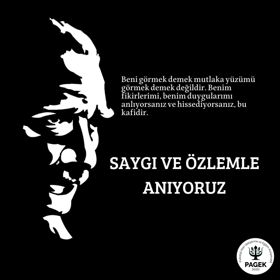 "Büyük ölülere matem gerekmez, fikirlerine bağlılık gerekir." 
-Mustafa Kemal ATATÜRK
