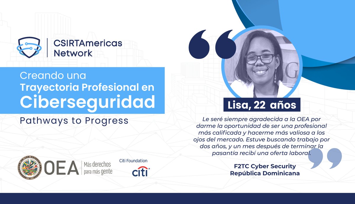 OEA_Cyber's tweet image. Lisa es de República Dominica 🇩🇴 y tiene 22 años. Llevaba dos años buscando trabajo cuando accedió a la pasantía de la red #CSIRTAmericas a través del programa #PathwayToProgress de @Citi. Un mes después de terminar su pasantía, fue contratada en @F2TCsecurity
