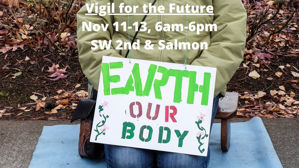 BuddhistBloc's tweet photo. Vigil for the Future, Nov 11-13, 6am-6pm

There will be a (mostly) silent vigil and (optional) fast to mark the closing days of COP26, rain or shine, at SW 2nd &amp; Salmon
 
Saturday 12-2pm will be mural painting, for kids of all ages (weather dependent)

(1/4) https://t.co/9chygaBirB