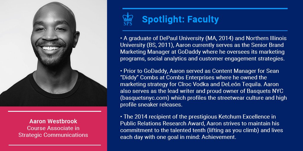 As a Course Associate in <a href="/CU_SPS_StratCom/">Columbia University Strategic Communication</a>, <a href="/aaronxandrews/">Aaron Westbrook</a> has a breadth of industry knowledge. A PR practitioner, entrepreneur, &amp; owner of culture/news platform basquetsnyc.com, Aaron lives each day with one goal in mind: Achievement. #ColumbiaSPSFaculty