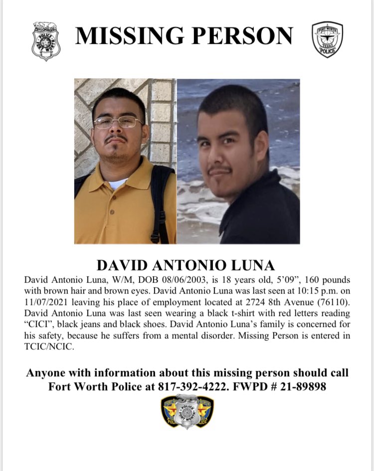 #MissingPerson 
RT

David Luna - last seen at 10:15 p.m. on Nov. 7.

Please call 817-392-4222 if you know where David is located.