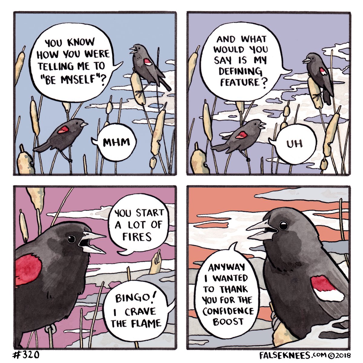 #320 from 2018. I mistakenly left the fire-starting bird's epaulettes white. Several people pointed that out to me! Fun fact!