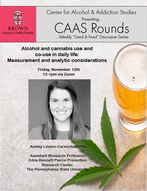 BrownCAAS's tweet photo. This week on #CAASRounds, Dr. Ashley Linden-Carmichael will present, "Alcohol and Cannabis Use and Co-Use in Daily Life: Measurement and Analytic Considerations" this Friday (11/12) at 12 PM ET!!
@DrAshleyLC @PRCPennState https://t.co/P2BdDsfnEe