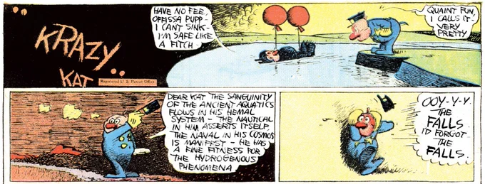 it's masterful. sui generis. i WISH i could write dialogue like george herriman. this wish will never come true. i will kneel before this strip in hysterics until my comical death (and You Should Too!! 😎) 