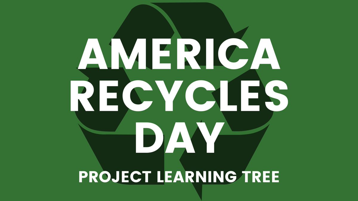 Over a green background and recycling image are the words, "America Recycles Day. Project Learning Tree."