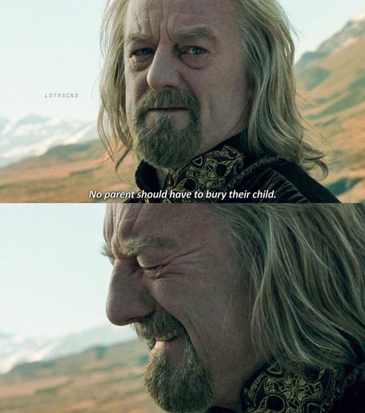 2 panels
king theoden says “no parent should have to bury their child”
king theoden cries