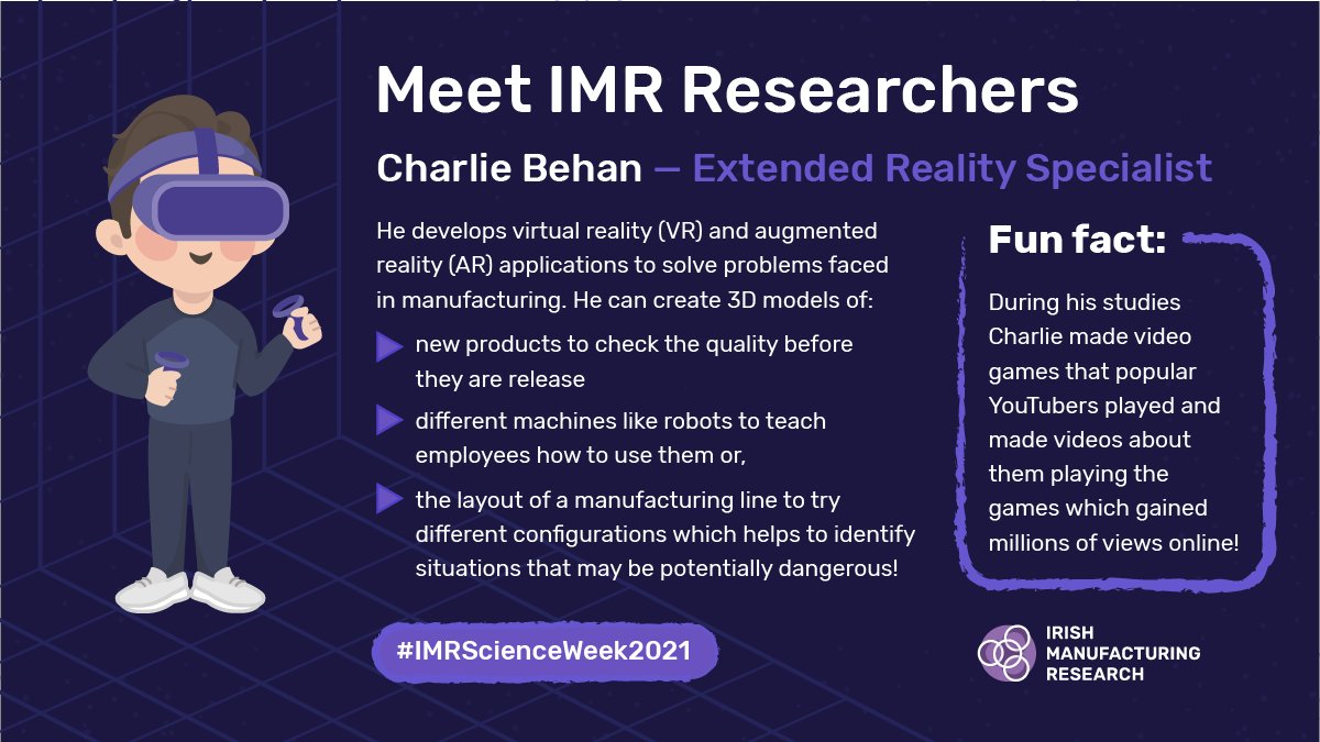 IMR <a href="/ScienceWeek/">Science Week Ireland</a> - Meet the Researcher
Today we meet Charlie Behan, an Extended Reality Specialist at IMR. Charlie develops #virtual reality (#VR) &amp; #augmented reality (#AR) applications to solve problems faced in manufacturing.
#imrscienceweek #scienceweek2021 #scienceweek #xr