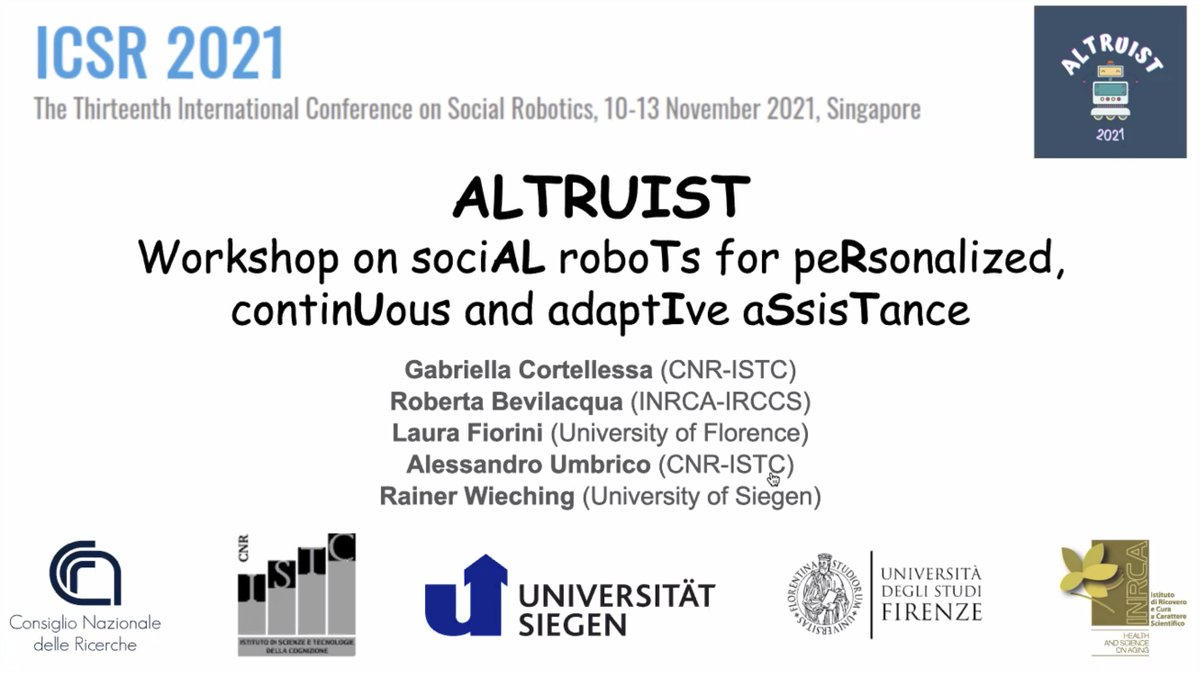 The workshop was started by @aleumbrico at #ICSR2021 with a first keynote by Mark Neerincx 'Social robots that stimulate and harmonize people with dementia’s engagement into daily activities' do not miss the complete program altruist21.istc.cnr.it/program @cnr_istc @CNRsocial_ @AI_x_IA