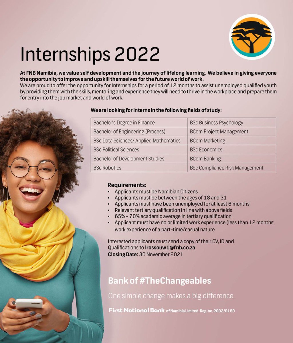 FNB Namibia is proud to offer the opportunity for internships for a period of 12 months to assist unemployed qualified youth by providing them with the skills, mentoring and experience needed to thrive in the world of work.

Send your documents to LRossouw1@fnb.co.za