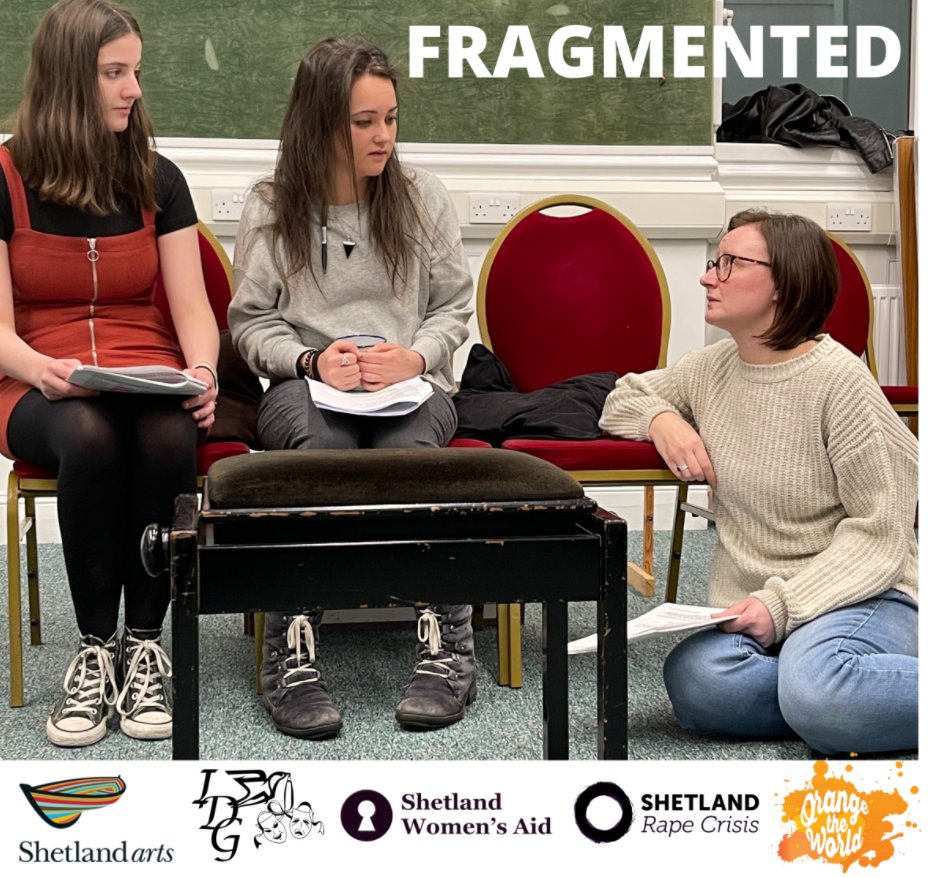 Fragmented text sits over image of cast rehearsals, with logos for Shetland Arts, Islesburgh Drama Group, Shetland Women's Aid, Shetland Rape Crisis, and the UN's Orange the World.