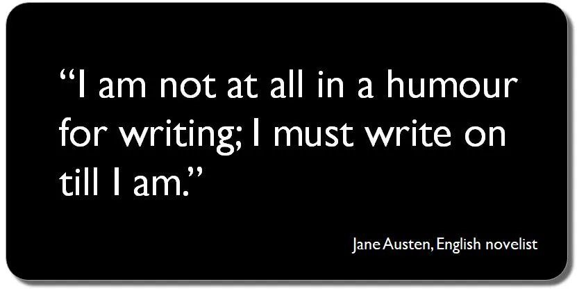 ithinkwellHugh's tweet photo. I am not at all in humour for writing; I must write on till I am. Jane Austen.
Stop waiting for the mood, for inspiration, for the right moment. 
Start writing now and then the mood comes.
#acwri #PhDchat #PhDforum #ECRchat #postdoc #AcWriMo2021 https://t.co/PesfBZbBBf