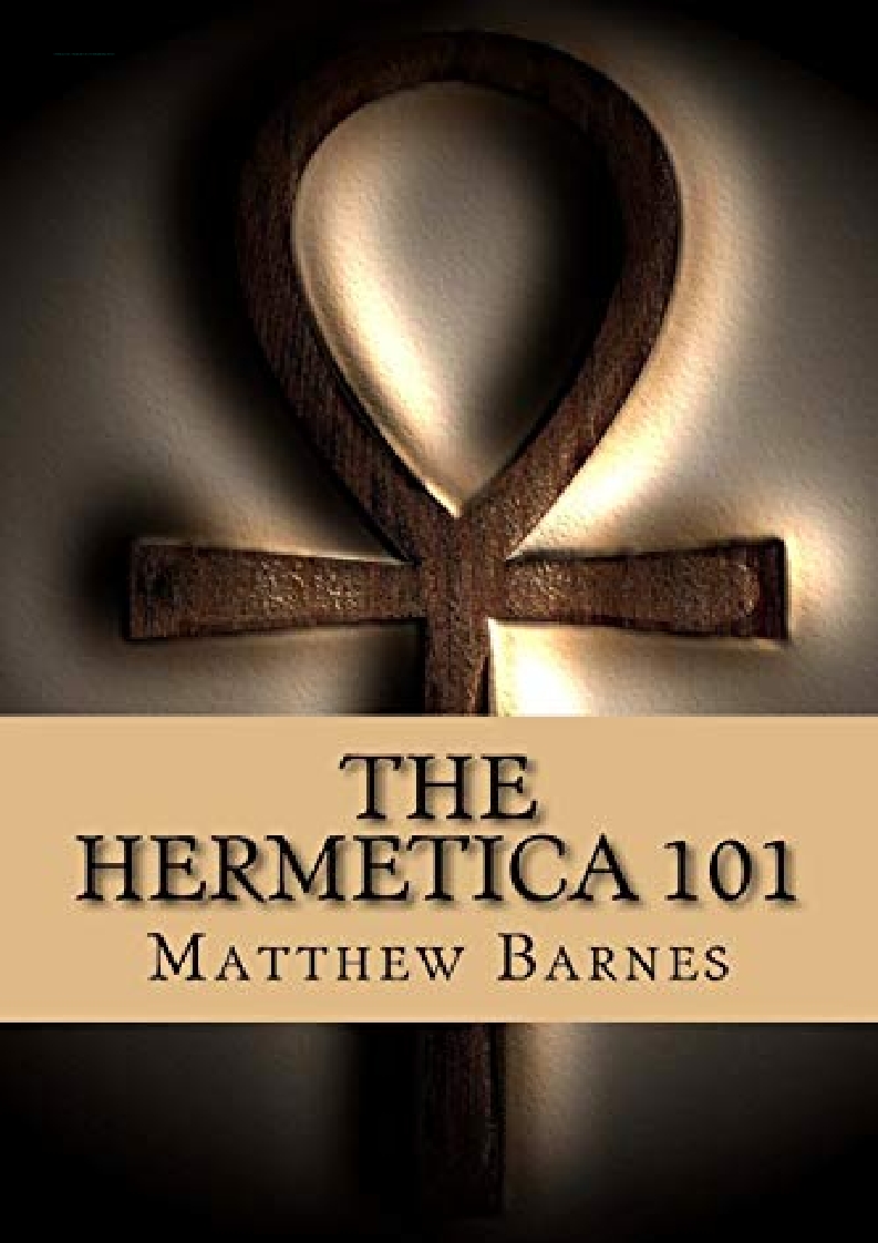 (PDF) The Hermetica 101 A modern, practical guide, plain and simple (The Ancient Egyptian