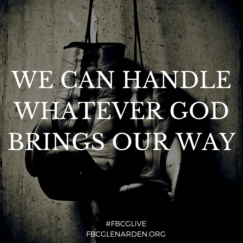 We can handle whatever God brings into our lives. #FBCGLive