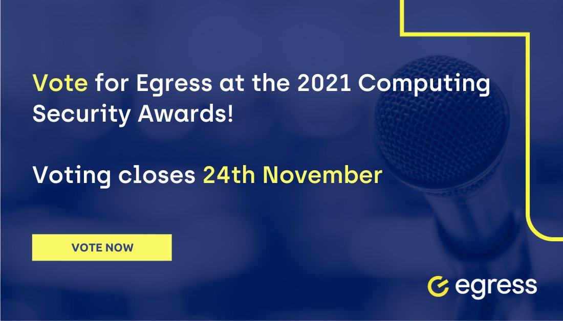 EgressSoftware's tweet photo. Vote for Egress at the Computing Security Awards! We're nominated in nine categories, including Security Company of the Year. Voting closes 24th November.

Vote here: https://t.co/pF6QBkVpFA https://t.co/hpd5pgKrVx