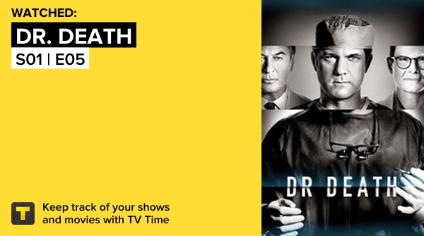 bouaah's tweet photo. I've just watched episode S01 | E05 of Dr. Death! #drdeath  https://t.co/6aqLT4kx0e #tvtime https://t.co/Ij26u5fiJL