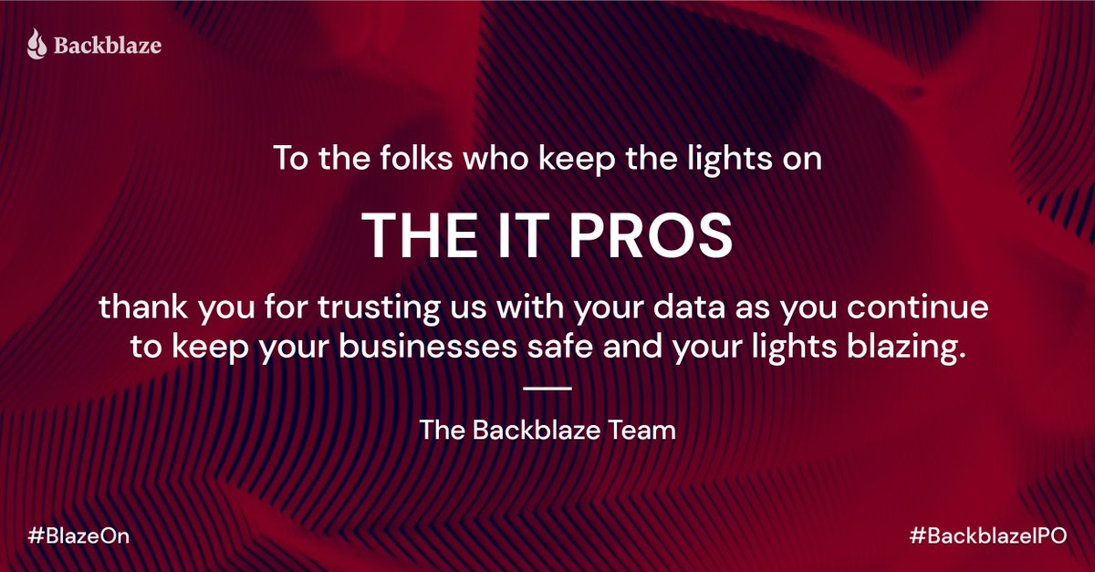 backblaze's tweet photo. To the folks who keep the lights on—the IT pros—thank you for trusting us with your data as you continue to keep your businesses safe and your lights blazing.
- The Backblaze Team
#BlazeOn #BackblazeIPO $BLZE https://t.co/xzq8yFkDgi