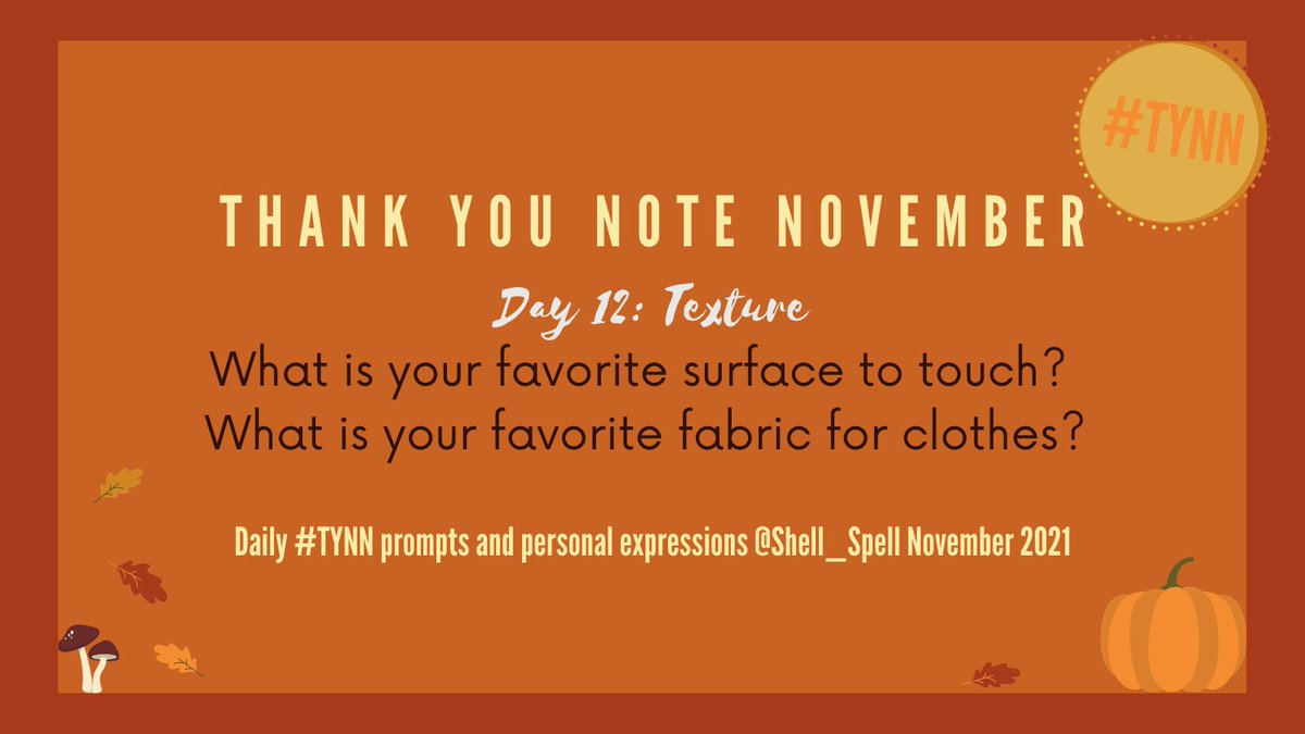 Shell_Spell's tweet photo. Day 12: Sensory input is an opportunity for appreciation. Let's start with texture. What is your favorite surface to touch? What is your favorite fabric for clothes? #TYNN #ThankYouNoteNovember #appreciationpost #NovemberChallenge #GratitudeMission https://t.co/CBT7n9oWoK