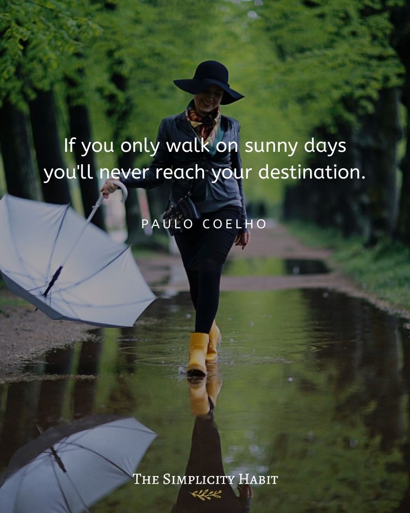 HabitSimplicity's tweet photo. "If you only walk on sunny days you'll never reach your destination." -Paulo Coelho https://t.co/ATUOqNNYaE