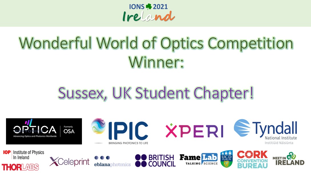 IONS Ireland 2021 (@2021ions) on Twitter photo Congratulations to @SussexOsa student chapter for winning our Wonderful World of Optics competition!! Very well done!!🥳 <a href="/TyndallInstitut/">Tyndall Institute</a> <a href="/UCDChapter/">OPTICA Chapter UCD</a> <a href="/UCCTynChapter/">Tyndall-UCC Student Chapter</a> Congratulations to @SussexOsa student chapter for winning our Wonderful World of Optics competition!! Very well done!!🥳 <a href="/TyndallInstitut/">Tyndall Institute</a> <a href="/UCDChapter/">OPTICA Chapter UCD</a> <a href="/UCCTynChapter/">Tyndall-UCC Student Chapter</a>