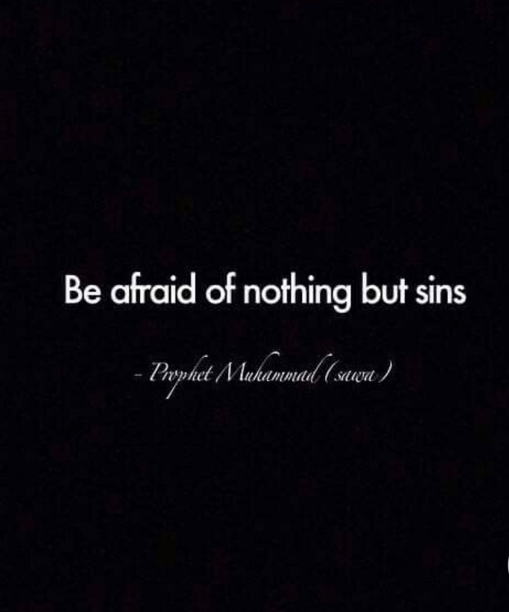 Günahlarından başka hiçbir şeyden korkma.