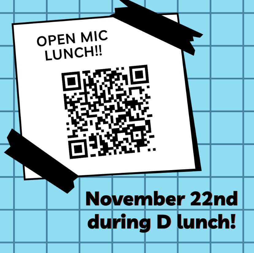 Open mic lunch on November 22nd during D lunch in the 2nd floor cafeteria! SIGN UP!!