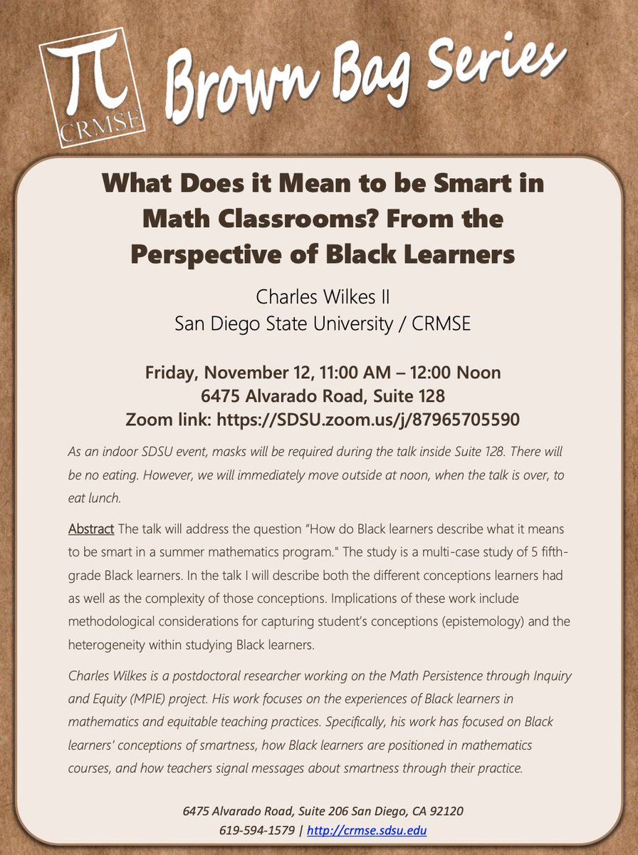 SDMathProject's tweet image. Happening tomorrow! Brown Bag Lunch talks w/Charles Wilkes II, postdoctoral researcher working on the Math Persistence Through Inquiry & Equity Project
Title: “What Does it Mean to be Smart in Math Classrooms? From the Perspective of Black Learners.”
11/12/2021 at 11-Noon Pacific