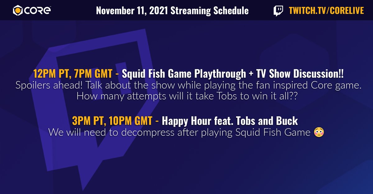 CoreGames's tweet photo. Are you ready for #CoreLive? Here's the schedule, all of which can be watched on the official Core Twitch channel: https://t.co/eR7tsCgVsD

🦑 12pm PT, Squid Fish Game + Discussion
🍻 3pm PT, Happy Hour ft. Tobs &amp; Buckmonster https://t.co/nlY4EsEK1n