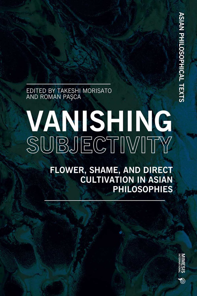 TakeshiMorisato's tweet photo. Just published: With @TokyoKenopsia, "Vanishing Subjectivity: Flower, Shame, and Direct Cultivation in Asian Philosophies" (Milan: Mimesis International, 2021):  https://t.co/kWYt3sBi6C
Biblio info is a hot mess but it is published :) 
@MimesisEdizioni https://t.co/Tfjzcg6pLL