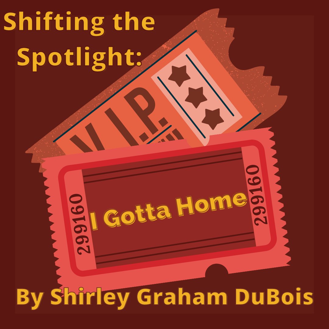Next in #STSBookClub, “I Gotta Home”, by Shirley Graham DuBois! Follow the Cobb family as they search for some gosh darn financial stability!

Sign up: Shifting the Spotlight — Theatre Prometheus

Get the play: (dclibrary.org)