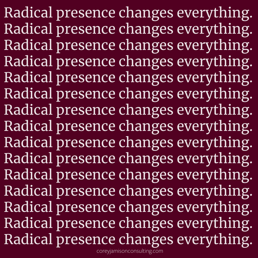 coreyjamisonllc's tweet photo. Being radically present means your focus is profoundly, irrevocably, on the other person. 

It’s what people need from you as their leader. It’s what your teams need. It’s what the organization’s strategy and vision need from you as a leader. https://t.co/K7Za9TlOLz