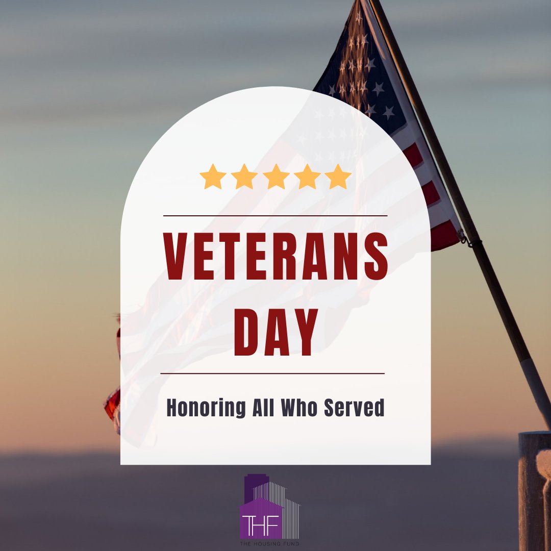 Happy Veteran's Day from The Housing Fund! On behalf of our whole team, thank you to the countless Americans who have sacrificed so much on behalf of our great nation.