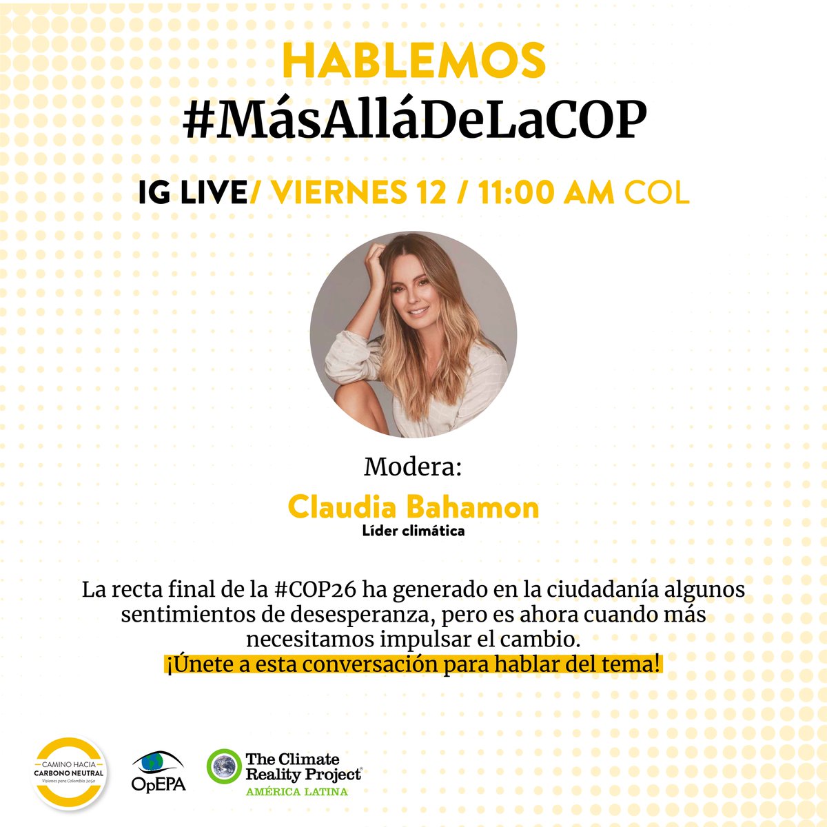 📣 Hablemos #MásAlláDeLaCOP, reactivemos la esperanza, pasemos de los compromisos a la acción ✊🏽. 
Únete a la conversación en Instagram Live 
⌛ Mañana viernes 12 de noviembre a las 11 AM
Modera la activista climática <a href="/CLAUDIABAHAMON/">claudiabahamon</a> 

#COP26  
#ColombiaCarbonoNeutral