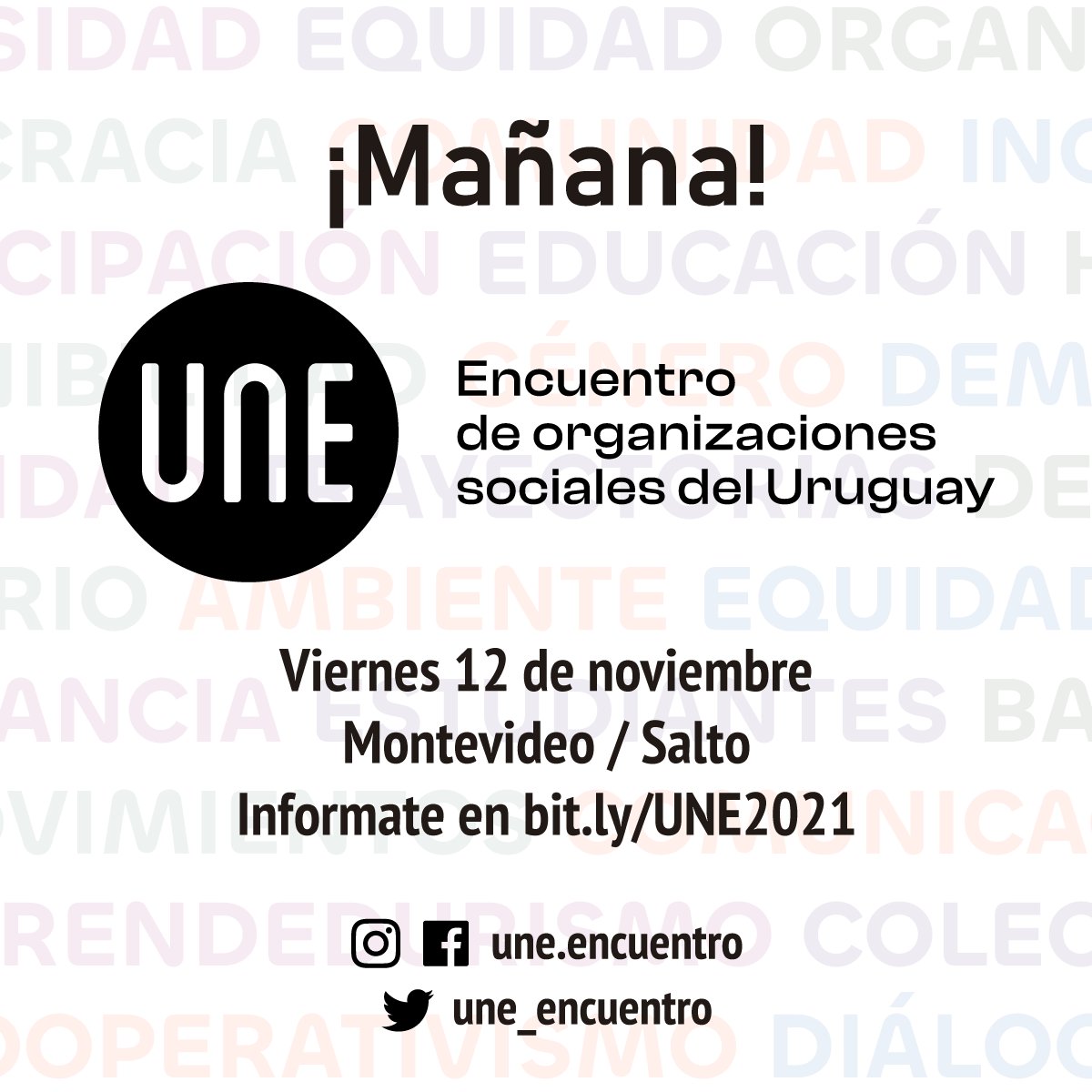 En breve nos encontramos.

Mañana será UNE, un encuentro de organizaciones sociales Es una iniciativa para promover un espacio de encuentro, intercambio y construcción colectiva con las diversas expresiones de las organizaciones y colectivos sociales de Uruguay.