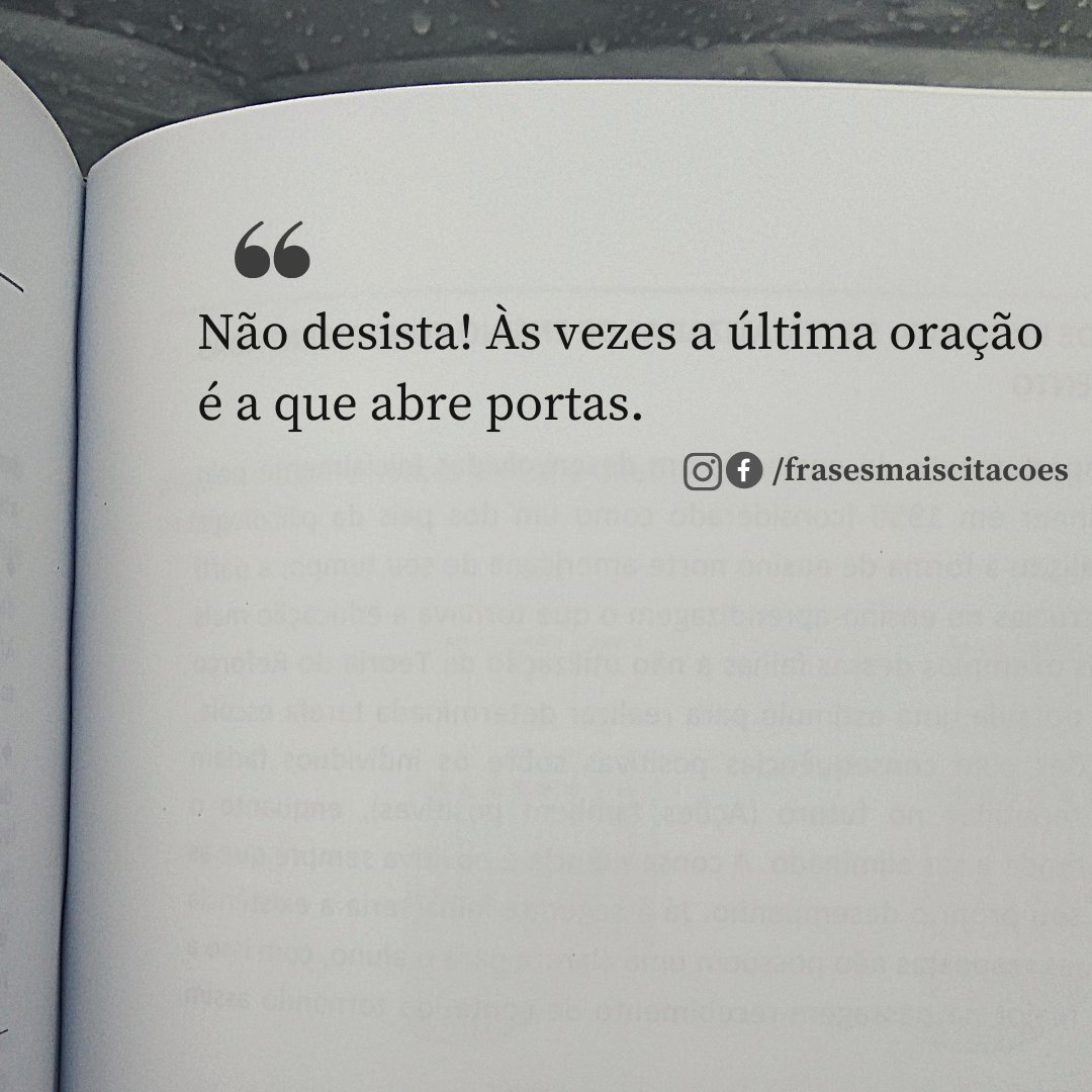 Não desista! Às vezes a última oração é a que abre portas.