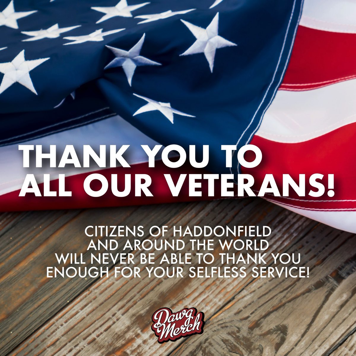Thank you to the past, present and future Haddons &amp; Bulldawgs veterans, and ALL VETERANS of this glorious nation who have shown their selfless acts of serving our country’s military!