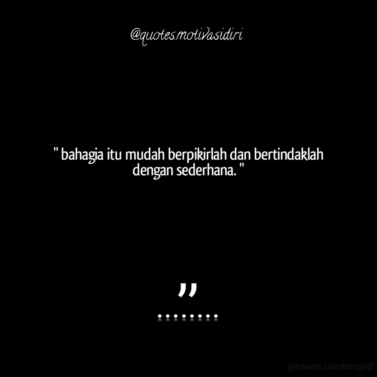 bahagia itu mudah berpikirlah dan bertindaklah dengan dgn sederhana. \, image size:1200x1200