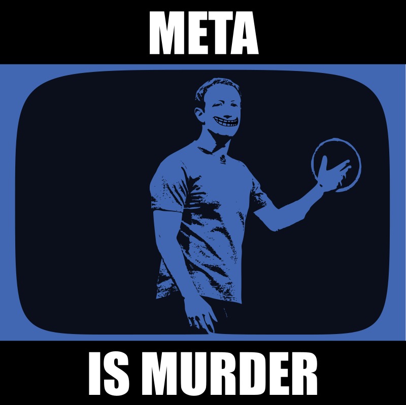 GN0Z0's tweet photo. Meta is dead
*
Meta is meat
*
Meta is murder
#Facebookisdead #metaisdead #metaismurder #meta #Metaverse #Meta #Metallica #feta #FacebookMeta #Facebooknewname #DeleteMeta #DeleteFacebook #Facebook #MarkZuckerberg #Zuckerberg #facebookwhistleblower #facebookisdown #FacebookDead https://t.co/UyqmZEfOx0