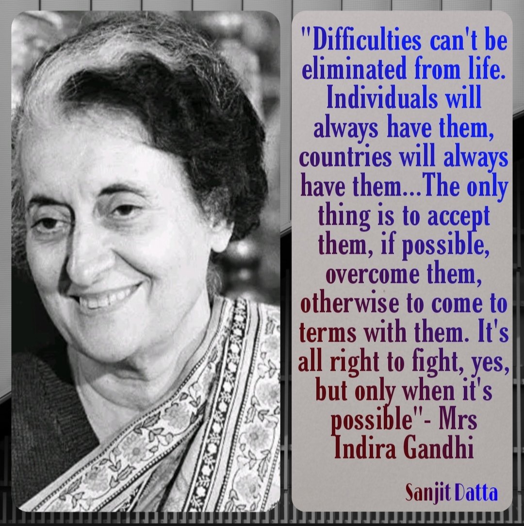 SanjitDatta194's tweet photo. "Difficulties can't be eliminated from life.Individuals will always have them, countries will always have them ............It's all right to fight, yes,but only when it's possible" Mrs Indira Gandhi.
#Inspiration4Life https://t.co/tCqGY2eiXA