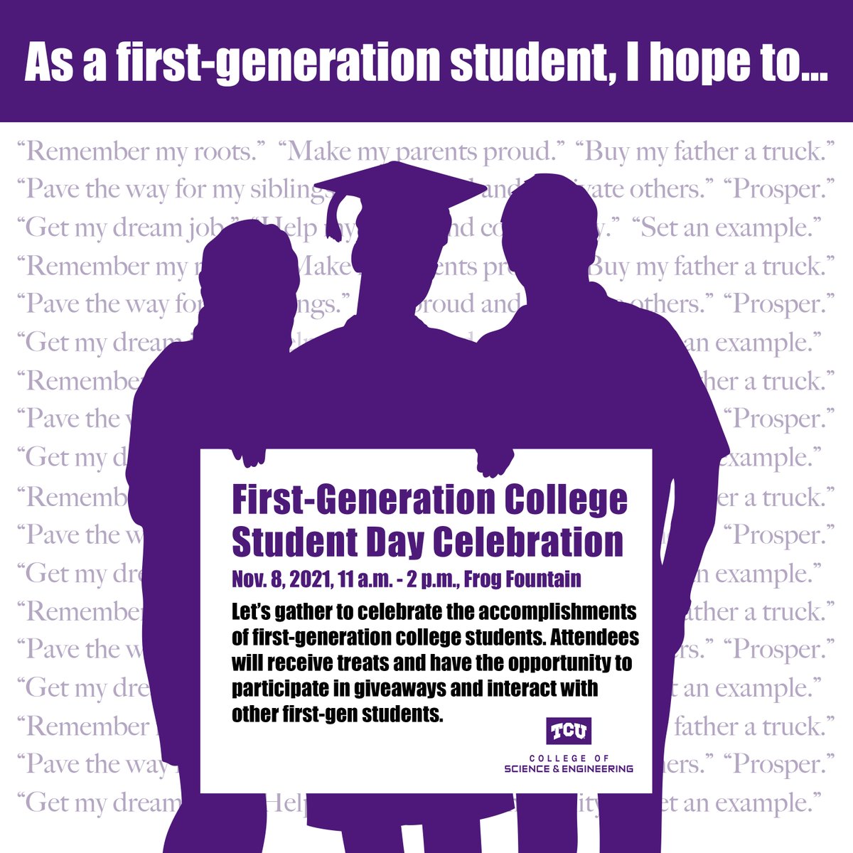 TCU_CSE's tweet image. The College of Science &amp;amp; Engineering will celebrate First -Generation College Student Day on Nov. 8 from 11am - 2pm at Frog Fountain! Read more here: ow.ly/gQ7C50GAo3a. #cse #csestudents #firstgenstudents #tcu