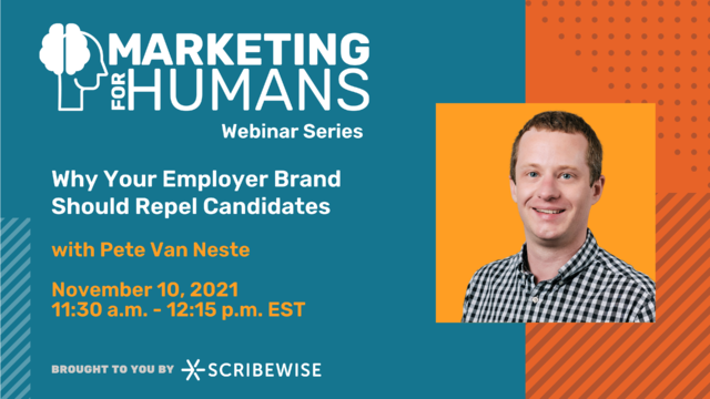 scribewise's tweet image. Should you really be trying to attract MORE job candidates? Or just the RIGHT ones? On November 10th, @PeteVanNeste will join us for our next #MarketingForHumans webinar to share his thoughts on employer branding.  
bit.ly/3vJBfwk