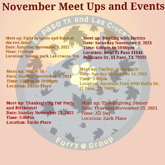 EplcFurgroup's tweet photo. With halloween over we move to November we have tons of fun events planed along with our furry thanksgiving dinner if your local to the El Paso, TX or Las Cruces, NM join us today DM us for detials or join on telegram https://t.co/5ooICNTDWT
#EPLC #ElPaso #lascruces #furries https://t.co/RLFGn39Aci