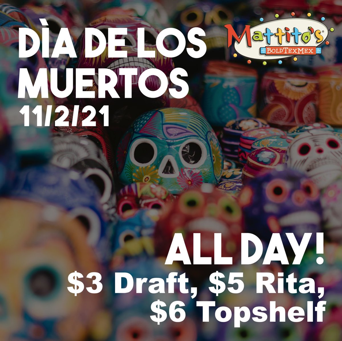 Join us for all-day drink specials to celebrate Day of the Dead only at Mattito's! mattitos.com