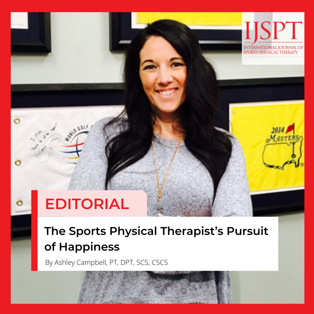 October Editorial
Topic 📑 
The Sports Physical Therapist Pursuit of Hapinnes
By Ashley Campbell, PT, DPT, SCS, CSCS

Link here to read more: bit.ly/3GJD6GW